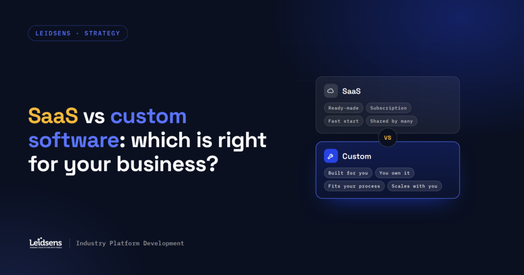 SaaS vs. custom software: which is right for your business?